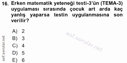 16. soru: Erken matematik yeteneği testi-3'ün (TEMA-3) uygulaması sırasında çocuk art arda kaç yanlış yaparsa testin uygulanmas…