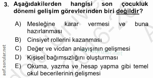 3. soru: Aşağıdakilerden hangisi son çocukluk dönemi gelişim görevlerinden biri değildir? A) Mesleğine karar vermesi ve buna h…