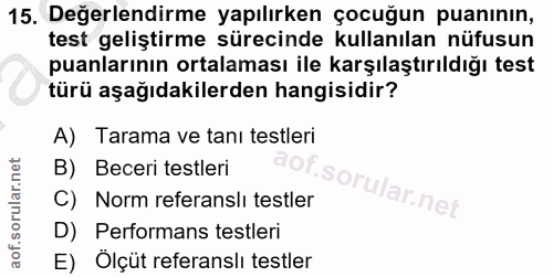15. soru: Değerlendirme yapılırken çocuğun puanının, test geliştirme sürecinde kullanılan nüfusun puanlarının ortalaması ile ka…