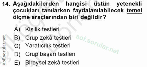 14. soru: Aşağıdakilerden hangisi üstün yetenekli çocukları tanılarken faydalanılabilecek temel ölçme araçlarından biri değildi…