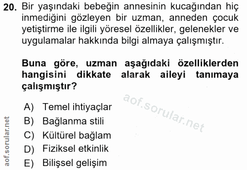 20. soru: Bir yaşındaki bebeğin annesinin kucağından hiç inmediğini gözleyen bir uzman, anneden çocuk yetiştirme ile ilgili yör…