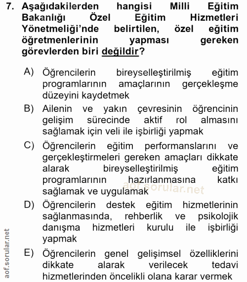 7. soru: Aşağıdakilerden hangisi Milli Eğitim Bakanlığı Özel Eğitim Hizmetleri Yönetmeliği'nde belirtilen, özel eğitim öğretme…