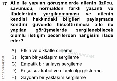17. soru: Aile ile yapılan görüşmelerde ailenin üzücü, savunucu, normalden farklı yaşantı ve ifadelerinin yargilanmaması ve ail…