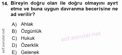 14. soru: Bireyin doğru olan ile doğru olmayını ayırt etme ve buna uygun davranma becerisine ne ad verilir? A) Ahlak B) Özgünlü…