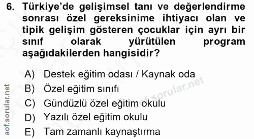 6. soru: Türkiye'de gelişimsel tanı ve değerlendirme sonrası özel gereksinime ihtiyacı olan ve tipik gelişim gösteren çocuklar…