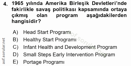 4. soru: 1965 yılında Amerika Birleşik Devletleri'nde fakirlikle savaş politikası kapsamında ortaya Çıkmış olan program aşağıd…