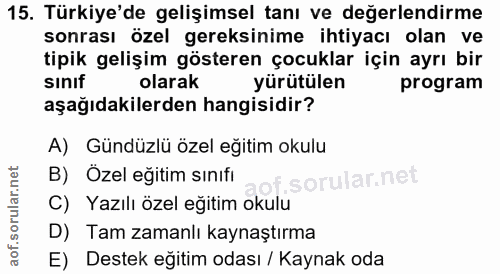 15. soru: Türkiye'de gelişimsel tanı ve değerlendirme sonrası özel gereksinime ihtiyacı olan ve tipik gelişim gösteren çocuklar…