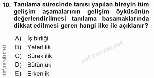 10. soru: Tanılama sürecinde tanısı yapılan bireyin tüm gelişim aşamalarının gelişim öyküsünün değerlendirilmesi tanılama basam…