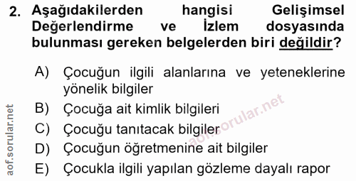 2. soru: Aşağıdakilerden hangisi Gelişimsel Degerlendirme ve Izlem dosyasında bulunması gereken belgelerden biri değildir? A)…