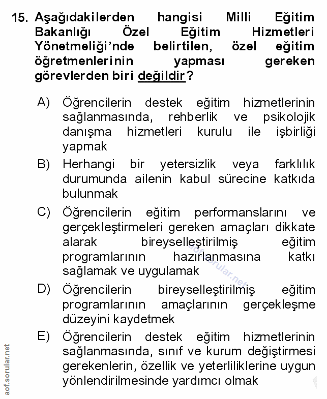 15. soru: Aşağıdakilerden hangisi Milli Egitim Bakanlığı Özel Egitim Hizmetleri Yönetmeliği'nde belirtilen, özel eğitim ogretme…