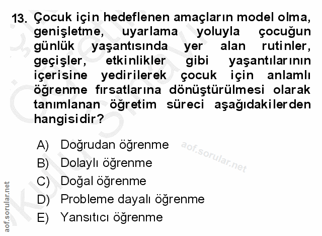 13. soru: Çocuk için hedeflenen amaçların model olma, genişletme, uyarlama yoluyla çocuğun günlük yaşantısında yer alan rutinle…