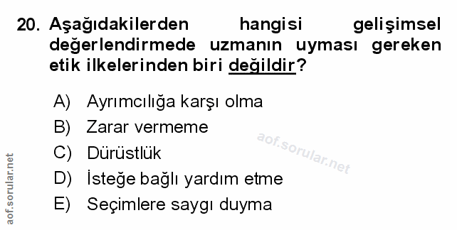 20. soru: Aşağıdakilerden hangisi gelişimsel değerlendirmede uzmanın uyması gereken etik ilkelerinden biri değildir? A) Ayrımcı…