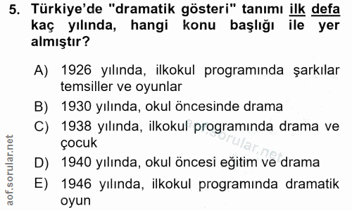 5. soru: Türkiye'de "dramatik gösteri" tanımı ilk defa kaç yılında, hangi konu başlığı ile yer almıştır? A) 1926 yılında, ilko…
