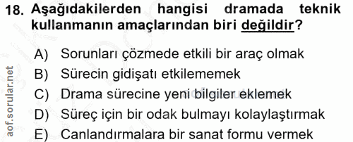 18. soru: Aşağıdakilerden hangisi dramada teknik kullanmanın amaçlarından biri değildir? A) Sorunları çözmede etkili bir araç o…