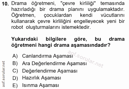 10. soru: Drama öğretmeni, "çevre kirliliği" temasında hazırladığı bir drama planını uygulamaktadır. Öğretmen, çocuklardan kend…