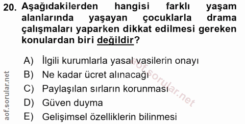 20. soru: Aşağıdakilerden hangisi farklı yaşam alanlarında yaşayan çocuklarla drama çalışmaları yaparken dikkat edilmesi gereke…