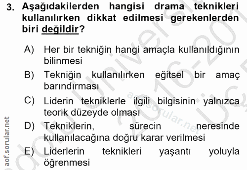 3. soru: Aşağıdakilerden hangisi drama teknikleri kullanılırken dikkat edilmesi gerekenlerden biri değildir? A) Her bir tekniğ…