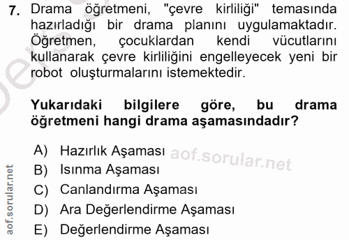 7. soru: Drama öğretmeni, "çevre kirliliği" temasında hazırladığı bir drama planını uygulamaktadır. Öğretmen, çocuklardan kend…