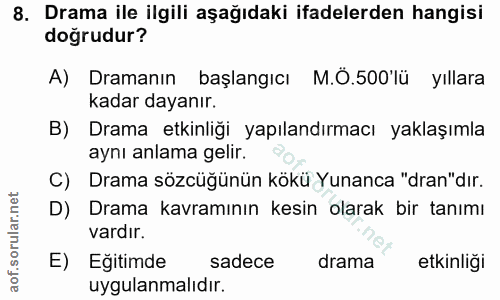 8. soru: Drama ile ilgili aşağıdaki ifadelerden hangisi doğrudur? A) Dramanın başlangıcı M.Ö.500'lü yıllara kadar dayanır. B)…
