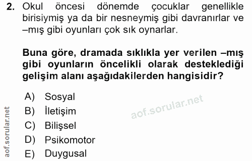 2. soru: Okul öncesi dönemde çocuklar genellikle birisiymiş ya da bir nesneymiş gibi davranırlar ve -mış gibi oyunları çok sık…