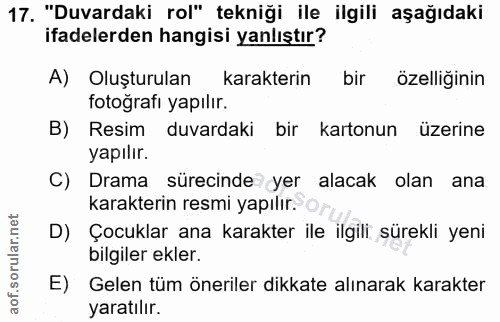 17. soru: "Duvardaki rol" tekniği ile ilgili aşağıdaki ifadelerden hangisi yanlıştır? A) Oluşturulan karakterin bir özelliğinin…