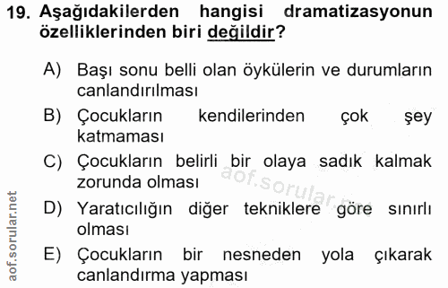 19. soru: Aşağıdakilerden hangisi dramatizasyonun özelliklerinden biri değildir? A) Başı sonu belli olan öykülerin ve durumları…