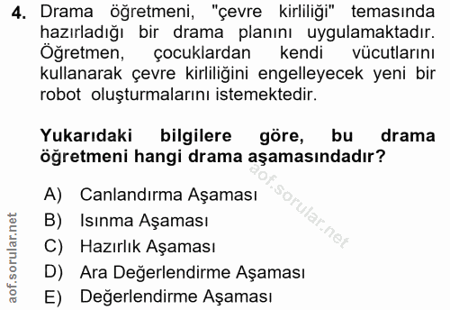 4. soru: Drama öğretmeni, "çevre kirliliği" temasında hazırladığı bir drama planını uygulamaktadır. Öğretmen, çocuklardan kend…