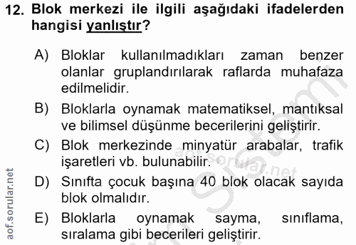 12. soru: Blok merkezi ile ilgili aşağıdaki ifadelerden hangisi yanlıştır? A) Bloklar kullanılmadıkları zaman benzer olanlar gr…