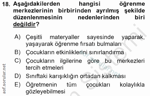 18. soru: Aşağıdakilerden hangisi öğrenme merkezlerinin birbirinden ayrılmış şekilde düzenlenmesinin nedenlerinden biri değildi…
