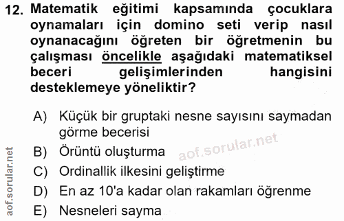 12. soru: Matematik eğitimi kapsamında çocuklara oynamaları için domino seti verip nasıl oynanacağını öğreten bir öğretmenin bu…