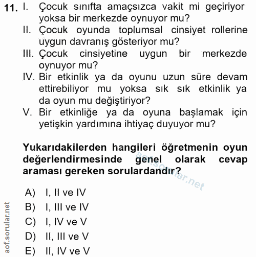 11. soru: I. Çocuk sınıfta amaçsızca vakit mi geçiriyor yoksa bir merkezde oynuyor mu? II. Çocuk oyunda toplumsal cinsiyet roll…