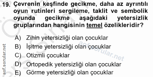 19. soru: Çevrenin keşfinde gecikme, daha az ayrıntılı oyun rutinleri sergileme, taklit ve sembolik oyunda gecikme aşağıdaki ye…