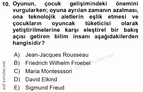 10. soru: Oyunun, çocuk gelişimindeki önemini vurgularken; oyuna ayrılan zamanın azalması, ona teknolojik aletlerin eşlik etmes…