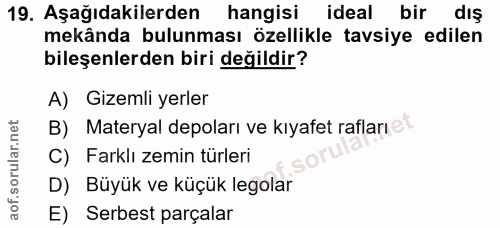 19. soru: Aşağıdakilerden hangisi ideal bir dış mekânda bulunması özellikle tavsiye edilen bileşenlerden biri değildir? A) Gize…