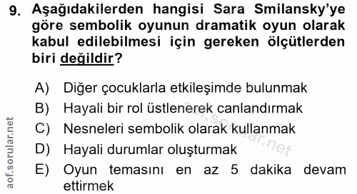 9. soru: Aşağıdakilerden hangisi Sara Smilansky'ye göre sembolik oyunun dramatik oyun olarak kabul edilebilmesi için gereken ö…
