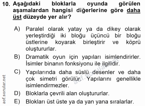 10. soru: Aşağıdaki bloklarla oyunda görülen aşamalardan hangisi diğerlerine göre daha üst düzeyde yer alır? A) Paralel olarak…