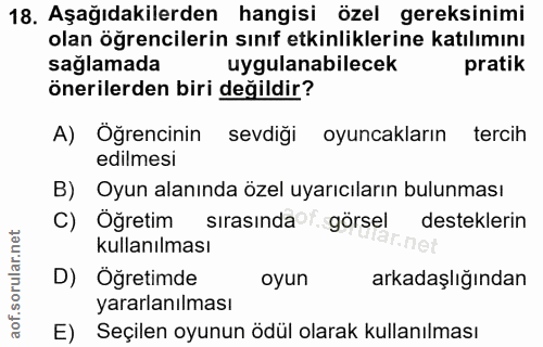18. soru: Aşağıdakilerden hangisi özel gereksinimi olan öğrencilerin sınıf etkinliklerine katılımını sağlamada uygulanabilecek…