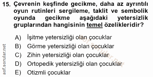 15. soru: Çevrenin keşfinde gecikme, daha az ayrıntılı oyun rutinleri sergileme, taklit ve sembolik oyunda gecikme aşağıdaki ye…