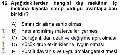 16. soru: Aşağıdakilerden hangisi dış mekânın iç mekâna kıyasla sahip olduğu avantajlardan biridir? A) Sınırlı bir alana sahip…