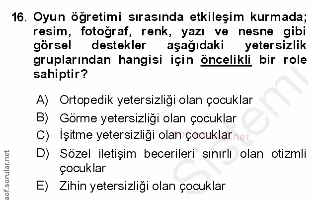 16. soru: Oyun ögretimi sırasında etkileşim kurmada; resim, fotoğraf, renk, yazı ve nesne gibi görsel destekler aşağıdaki yeter…