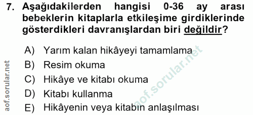 7. soru: Aşağıdakilerden hangisi 0-36 ay arası bebeklerin kitaplarla etkileşime girdiklerinde gösterdikleri davranışlardan bir…