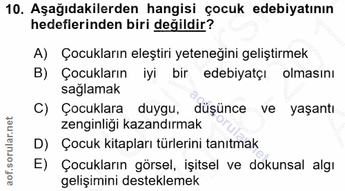 10. soru: Aşağıdakilerden hangisi çocuk edebiyatının hedeflerinden biri değildir? A) Çocukların eleştiri yeteneğini geliştirmek…