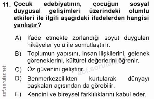 11. soru: Çocuk edebiyatının, çocuğun sosyal duygusal gelişimleri üzerindeki olumlu etkileri ile ilgili aşağıdaki ifadelerden h…