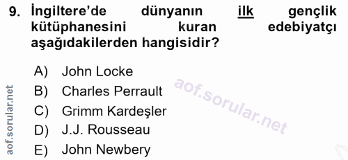 9. soru: Ingiltere'de dünyanın ilk gençlik kütüphanesini kuran edebiyatçı aşağıdakilerden hangisidir? A) John Locke B) Charles…