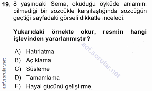 19. soru: 8 yaşındaki Sema, okuduğu öyküde anlamını bilmediği bir sözcükle karşılaştığında sözcüğün geçtiği sayfadaki görseli d…