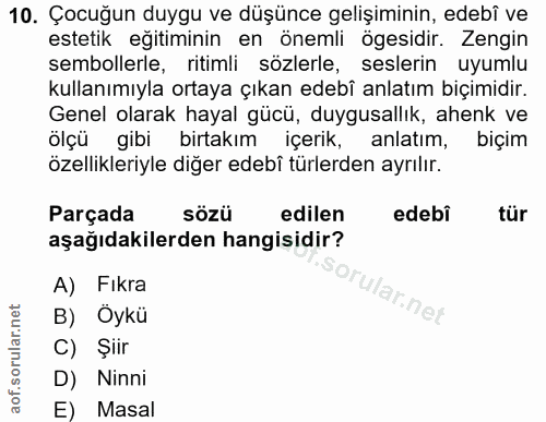 10. soru: Çocuğun duygu ve düşünce gelişiminin, edebî ve estetik egitiminin en önemli ögesidir. Zengin sembollerle, ritimli söz…
