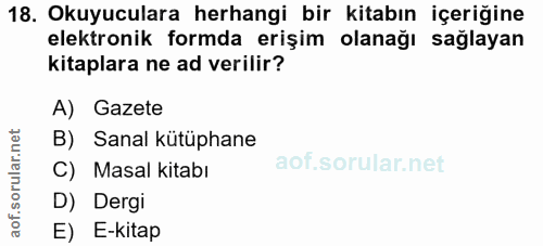 18. soru: Okuyuculara herhangi bir kitabın içeriğine elektronik formda erişim olanağı sağlayan kitaplara ne ad verilir? A) Gaze…