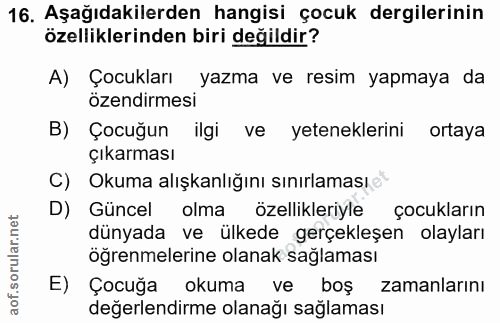 16. soru: Aşağıdakilerden hangisi çocuk dergilerinin özelliklerinden biri değildir? A) Çocukları yazma ve resim yapmaya da özen…