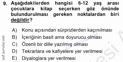 9. soru: Aşağıdakilerden hangisi 6-12 yaş arasi çocuklara kitap seçerken göz önünde bulundurulması gereken noktalardan biri de…