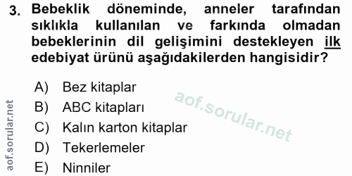 3. soru: Bebeklik döneminde, anneler tarafından sıklıkla kullanılan ve farkında olmadan bebeklerinin dil gelişimini destekleye…